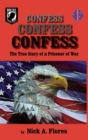 Confess, Confess, Confess : The True Story of a Prisoner of War - eBook