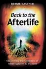 Back to the Afterlife : Uncovering the Mysteries of What Happens to Us Next - Book