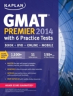 Kaplan GMAT Premier 2014 with 6 Practice Tests : Book + DVD + Online + Mobile - Book