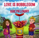 Love Is Bubblegum - Book