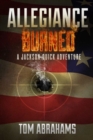 Allegiance Burned : A Jackson Quick Adventure - Book