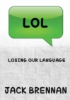 LOL : Losing Our Language - Book