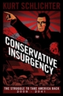 Conservative Insurgency : The Struggle to Take America Back: 2009-2041 - Book