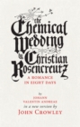 The Chemical Wedding : by Christian Rosencreutz: A Romance in Eight Days by Johann Valentin Andreae in a New Version - Book