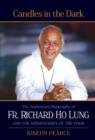 Candles in the Dark : The Authorized Biography of Fr. Richard Ho Lung and the Missionaries of the Poor - Book