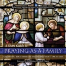 A Short Guide to Praying as a Family - eBook