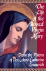 The Life of the Blessed Virgin Mary - eBook