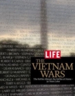 Life the Vietnam Wars : The Battles Abroad, the Battles at Home - 50 Years Later - Book