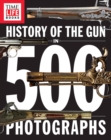 History of the Gun in 500 Photographs - Book