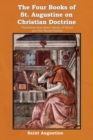 The Four Books of St. Augustine on Christian Doctrine - Book