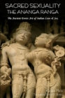 Sacred Sexuality : The Ananga Ranga or the Ancient Erotic Art of Indian Love & Sex- - Book