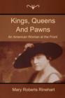 Kings, Queens and Pawns : An American Woman at the Front - Book
