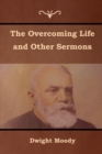 The Overcoming Life and Other Sermons - Book