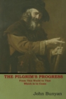 The Pilgrim's Progress : From This World to That Which Is to Come - Book