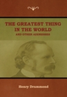 The Greatest Thing in the World and Other Addresses - Book