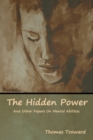 The Hidden Power And Other Papers On Mental Abilities - Book