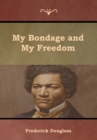 My Bondage and My Freedom - Book