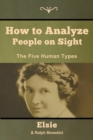 How to Analyze People on Sight : The Five Human Types - Book