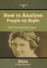 How to Analyze People on Sight : The Five Human Types - Book