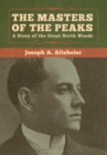 The Masters of the Peaks : A Story of the Great North Woods - Book