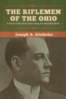 The Riflemen of the Ohio : A Story of the Early Days along the Beautiful River - Book