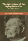 The Adventure of the Dying Detective and Other Stories - Book
