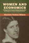 Women and Economics : A Study of the Economic Relation between Men and Women as a Factor in Social Evolution - Book