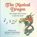 The Musical Dragon : The Dragon That Wanted to Join the Band - Book