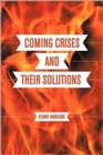 Coming Crises and Their Solutions : An American's Handbook to Future Game Changers - Book