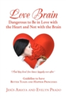 Love Brain : Dangerous to Be in Love with the Heart and Not with the Brain - Book