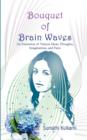 Bouquet of Brain Waves : An Extension of Various Ideas, Thoughts, Imaginations, and Facts - Book