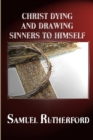 Christ Dying and Drawing Sinners to Himself - Book