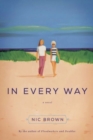 In Every Way : A Novel - Book