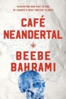 Cafe Neandertal : Excavating Our Past in One of Europe's Most Ancient Places - Book