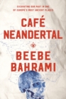 Cafe Neandertal : Excavating Our Past in One of Europe's Most Ancient Places - Book