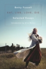 Eat Live Love Die : Selected Essays - Book