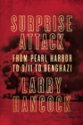 Surprise Attack : From Pearl Harbor to 9/11 to Benghazi - Book