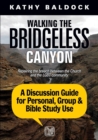 Walking the Bridgeless Canyon : A Discussion Guide for Personal, Group & Bible Study Use: Repairing the Breach Between the Church and the Lgbt Community - Book