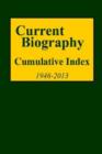 Current Biography : Cumulative Index, 1946-2013 - Book
