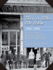This is Who We Were: 1880-1899 - Book
