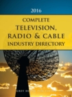 Complete Television, Radio & Cable Industry Directory, 2016 - Book
