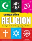 Comparative Religion : Investigate the World Through Religious Tradition - eBook