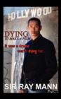Dying to Make a Film : It Was a Dream Worth Dying for - Book