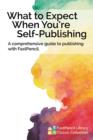 What to Expect When You're Self-Publishing, a Comprehensive Guide to Publishing with Fastpencil - Book