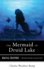 Mermaid of Druid Lake : Magical Creatures, A Weiser Books Collection - eBook