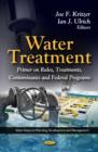 Water Treatment : Primer On Rules, Treatments, Contaminants & Federal Programs - Book