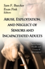 Abuse, Exploitation & Neglect of Seniors & Incapacitated Adults - Book