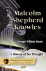 Malcolm Shepherd Knowles : A History of his Thought - eBook