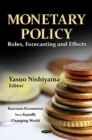 Monetary Policy : Roles, Forecasting & Effects - Book