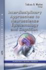 Interdisciplinary Approaches to Neuroscience Epistemology & Cognition - Book